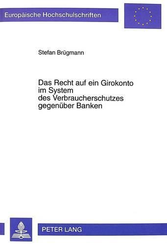 Cover image for Das Recht Auf Ein Girokonto Im System Des Verbraucherschutzes Gegenueber Banken