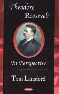 Cover image for Theodore Roosevelt: in Perspective