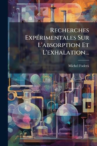 Cover image for Recherches Experimentales Sur L'absorption Et L'exhalation...