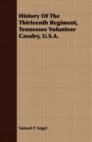 Cover image for History of the Thirteenth Regiment, Tennessee Volunteer Cavalry, U.S.A.
