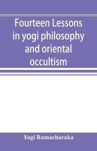 Cover image for Fourteen lessons in yogi philosophy and oriental occultism