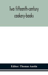 Cover image for Two fifteenth-century cookery-books