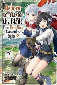 Cover image for Reborn to Master the Blade: From Hero-King to Extraordinary Squire, Vol. 2 (manga)