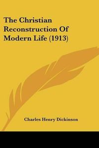 Cover image for The Christian Reconstruction of Modern Life (1913)