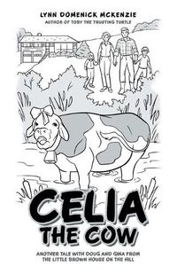 Cover image for Celia the Cow: Another Tale with Doug and Gina from the Little Brown House on the Hill