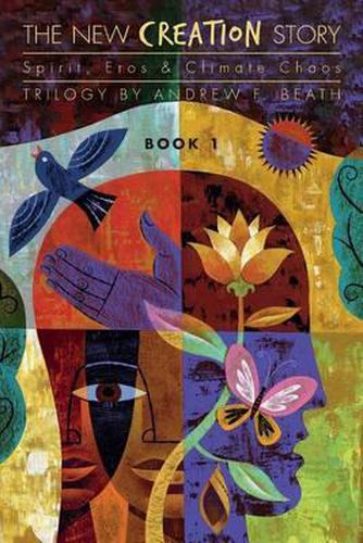 Cover image for The New Creation Story: Spirit, Eros & Climate Chaos