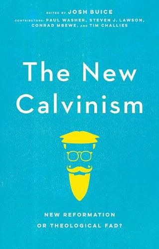 Cover image for The New Calvinism: New Reformation or Theological Fad?