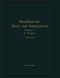 Cover image for Handbuch Der Eisen- Und Stahlgiesserei: Dritter Band Schmelzen, Nacharbeiten Und Nebenbetriebe