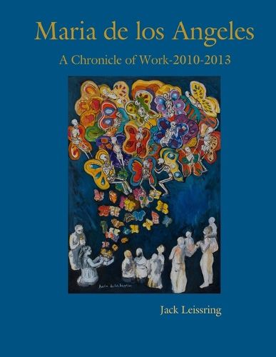 Cover image for Maria de los Angeles, A Chronicle of Work, 2010-2013