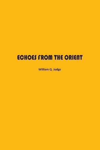 Cover image for Echoes from The Orient: A Broad Outline of Theosophical Doctrines