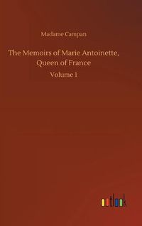 Cover image for The Memoirs of Marie Antoinette, Queen of France