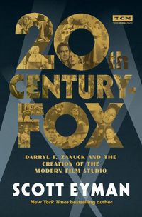 Cover image for 20th Century-Fox: Darryl F. Zanuck and the Creation of the Modern Film Studio