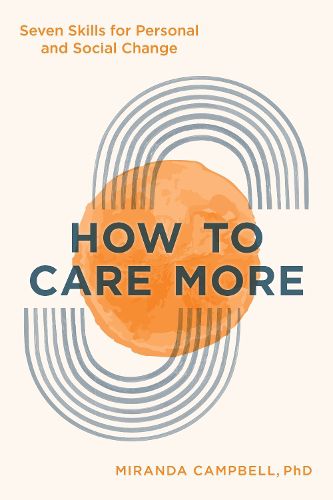 Cover image for How to Care More: Seven Skills for Personal and Social Change