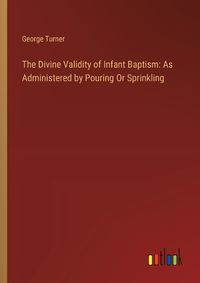 Cover image for The Divine Validity of Infant Baptism