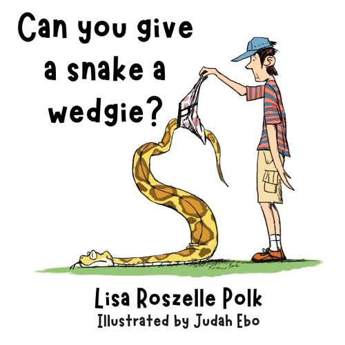 Cover image for Can You Give a Snake a Wedgie?