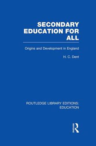 Cover image for Secondary Education for All: Origins and Development in England