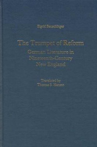 The Trumpet of Reform: German Literature in Nineteenth-Century New England