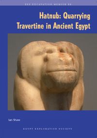 Cover image for Hatnub: Quarrying Travertine in Ancient Egypt