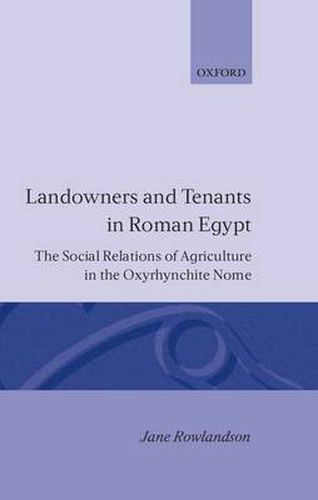 Cover image for Landowners and Tenants in Roman Egypt: The Social Relations of Agriculture in the Oxyrhynchite Nome