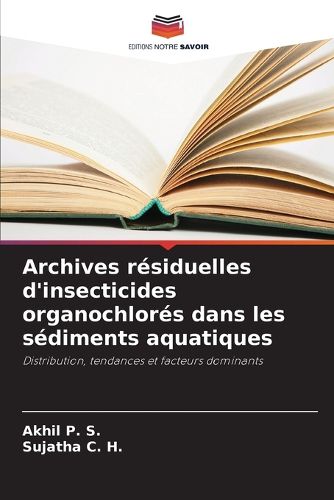 Cover image for Archives residuelles d'insecticides organochlores dans les sediments aquatiques