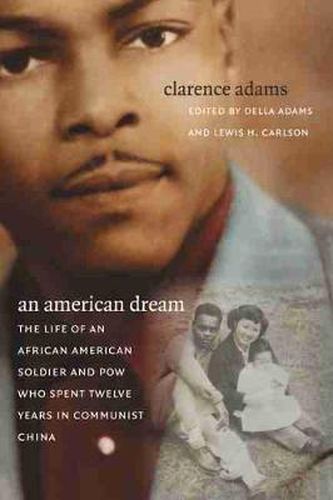 Cover image for An American Dream: The Life of an African American Soldier and POW Who Spent Twelve Years in Communist China