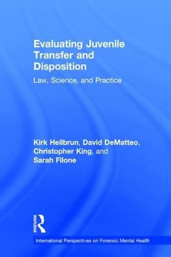 Cover image for Evaluating Juvenile Transfer and Disposition: Law, Science, and Practice