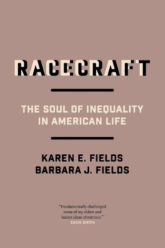 Cover image for Racecraft: The Soul of Inequality in American Life