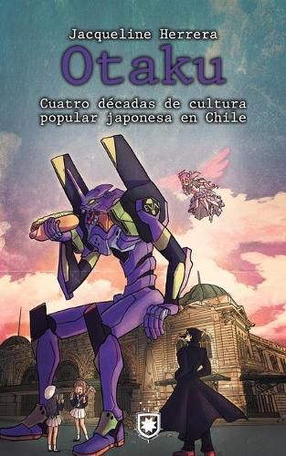 Cover image for Otaku: Cuatro decadas de cultura popular japonesa en Chile