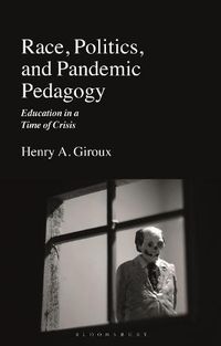 Cover image for Race, Politics, and Pandemic Pedagogy: Education in a Time of Crisis