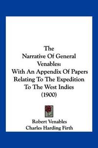 Cover image for The Narrative of General Venables: With an Appendix of Papers Relating to the Expedition to the West Indies (1900)