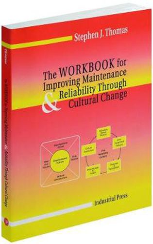 Cover image for Improving Maintenance and Reliability Through Cultural Change: Workbook