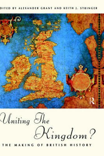 Cover image for Uniting the Kingdom?: The Making of British History