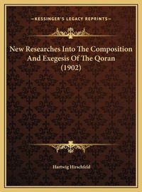 Cover image for New Researches Into the Composition and Exegesis of the Qoran (1902)