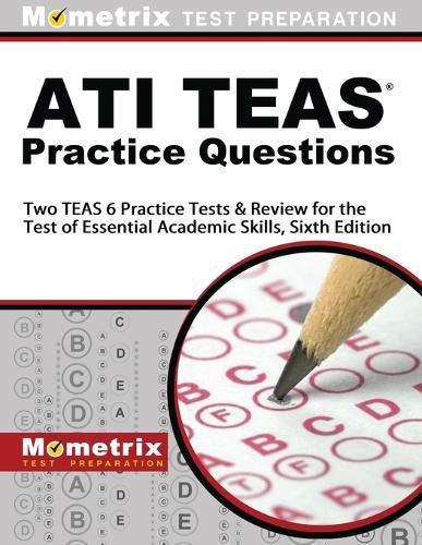 Cover image for ATI TEAS Practice Questions: Two TEAS 6 Practice Tests & Review for the Test of Essential Academic Skills, Sixth Edition