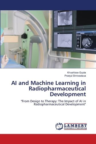 Cover image for AI and Machine Learning in Radiopharmaceutical Development