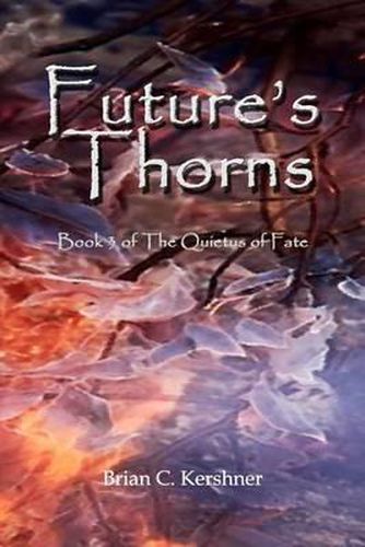 Cover image for Future's Thorns: Book 3 of The Quietus of Fate