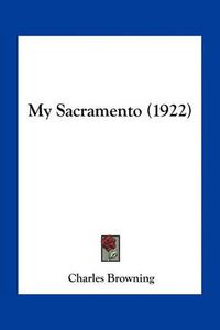 Cover image for My Sacramento (1922)