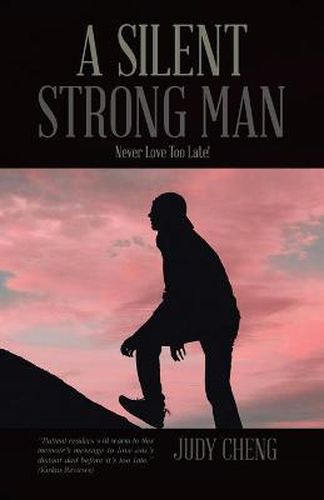 Cover image for A Silent Strong Man: Never Love Too Late!