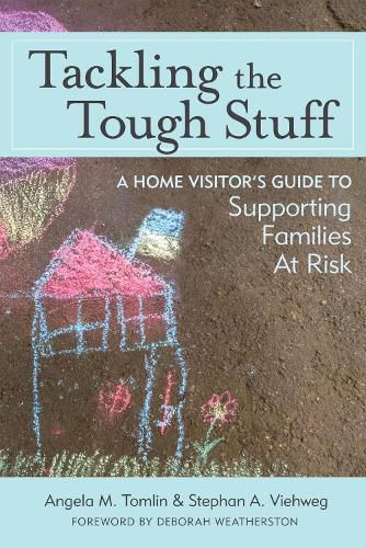 Cover image for Tackling the Tough Stuff: A Home Visitor's Guide to Supporting Families at Risk