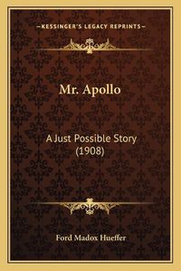 Cover image for Mr. Apollo: A Just Possible Story (1908)