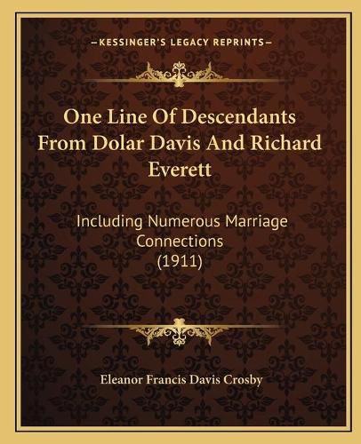 Cover image for One Line of Descendants from Dolar Davis and Richard Everett: Including Numerous Marriage Connections (1911)