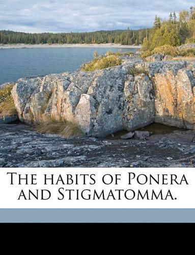 The Habits of Ponera and Stigmatomma.