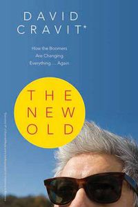 Cover image for The New Old: How the Boomers Are Changing Everything...Again