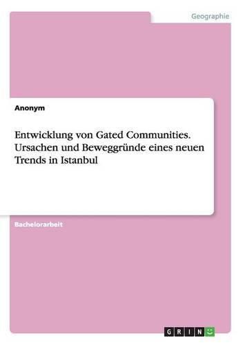 Cover image for Entwicklung von Gated Communities. Ursachen und Beweggrunde eines neuen Trends in Istanbul