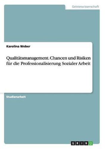 Cover image for Qualitatsmanagement. Chancen und Risiken fur die Professionalisierung Sozialer Arbeit