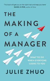 Cover image for The Making of a Manager: What to Do When Everyone Looks to You