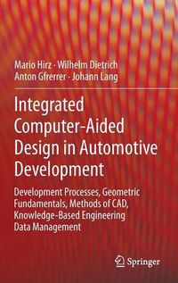 Cover image for Integrated Computer-Aided Design in Automotive Development: Development Processes, Geometric Fundamentals, Methods of CAD, Knowledge-Based Engineering Data Management