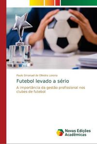Cover image for Futebol levado a serio