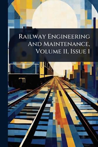 Cover image for Railway Engineering And Maintenance, Volume 11, Issue 1