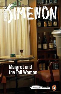 Cover image for Maigret and the Tall Woman: Inspector Maigret #38